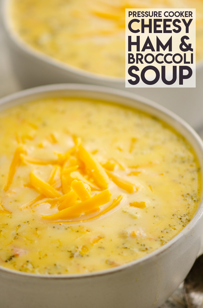 Pressure Cooker Ham & Broccoli Cheese Soup