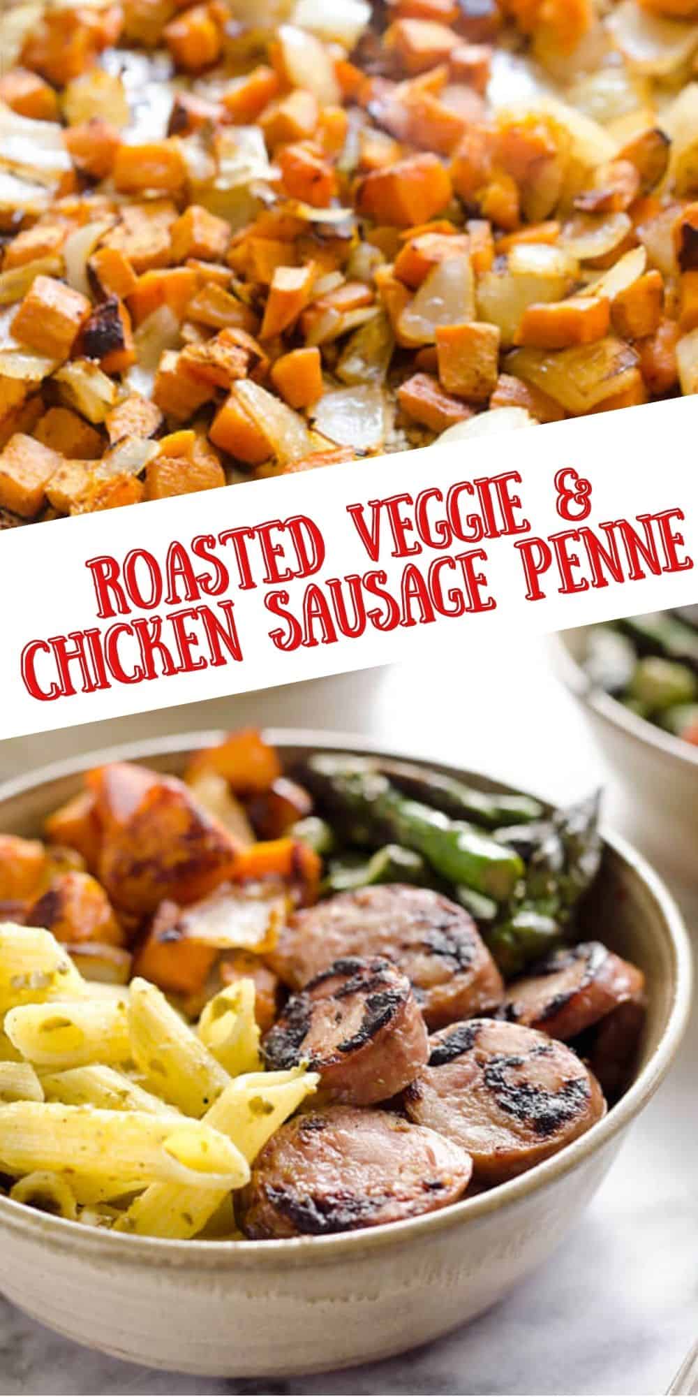 Roasted Veggie & Chicken Sausage Penne Bowls