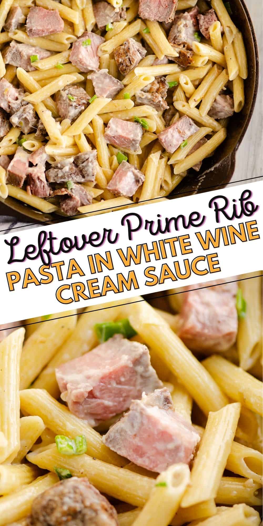 Leftover Prime Rib Pasta in White Wine Cream Sauce